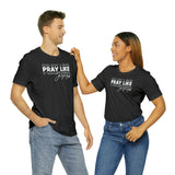 Pray Like Jesus Unisex Jersey Short Sleeve Tee