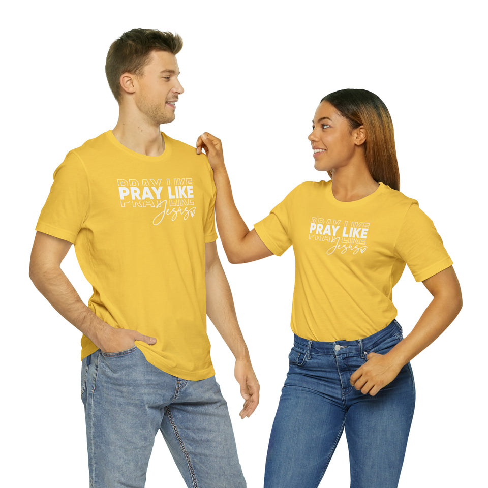 Pray Like Jesus Unisex Jersey Short Sleeve Tee