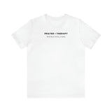 Prayer + Therapy  Unisex Jersey Short Sleeve Tee