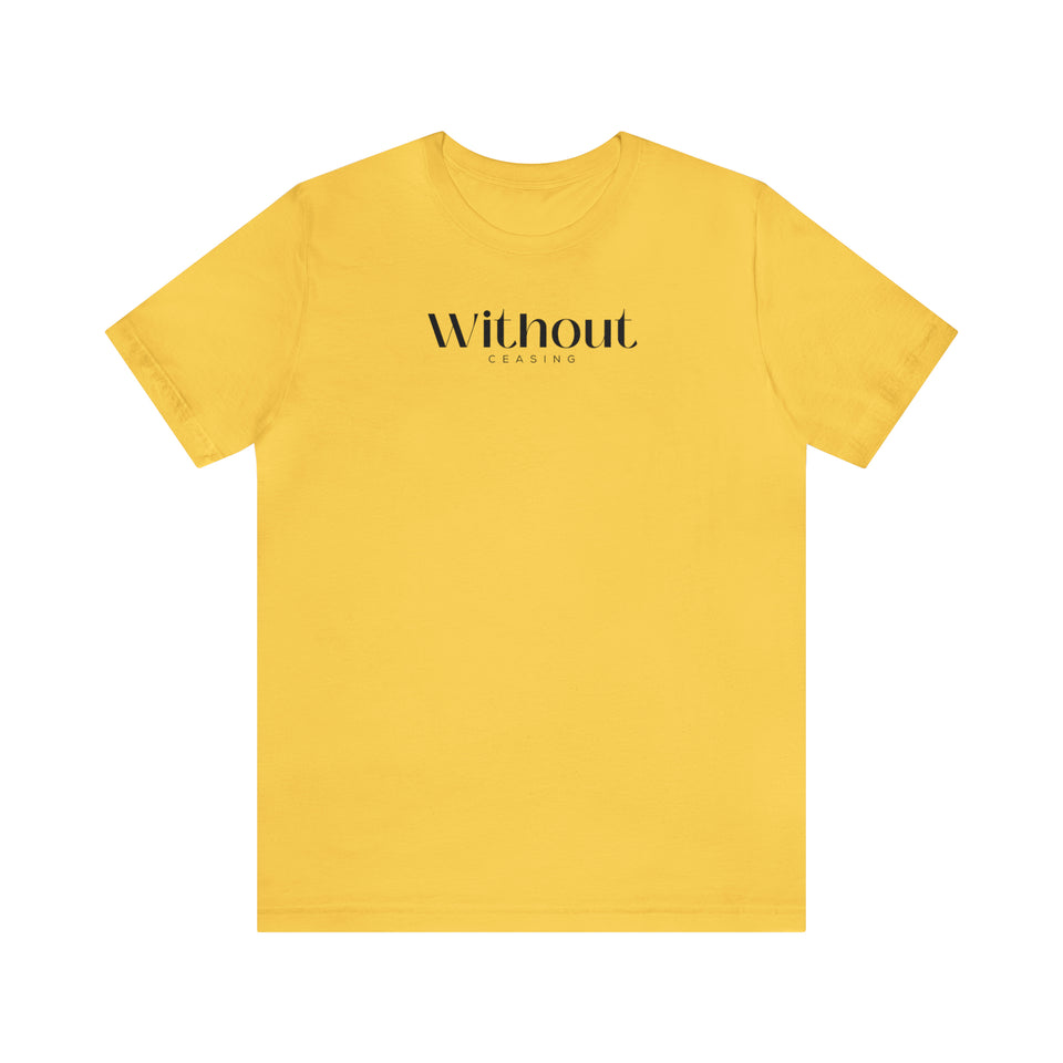 Without Ceasing Unisex Jersey Short Sleeve Tee