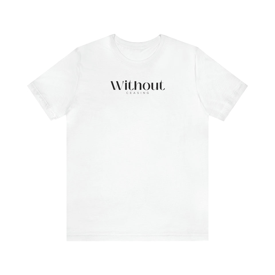 Without Ceasing Unisex Jersey Short Sleeve Tee